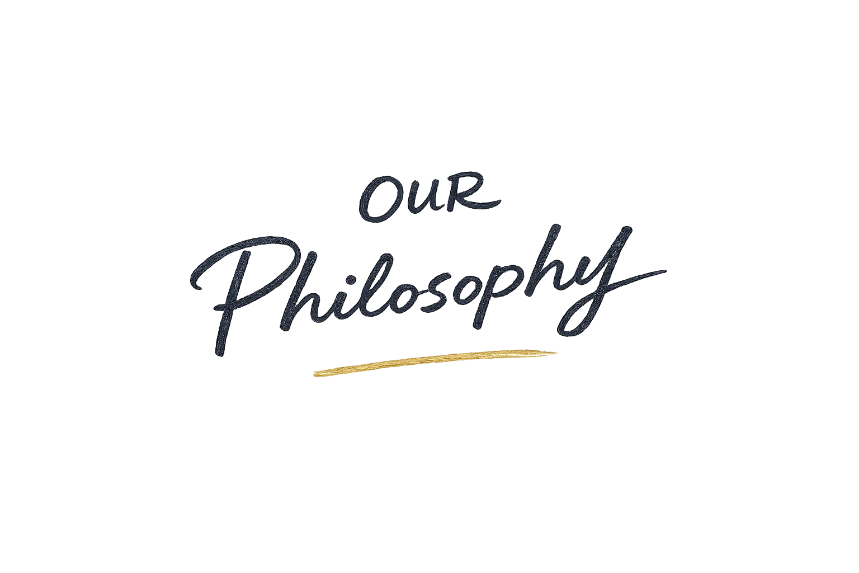 OUR PHILOSOPHY